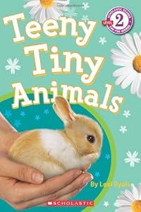 Scholastic Reader Level 2: Teeny Tiny Animals