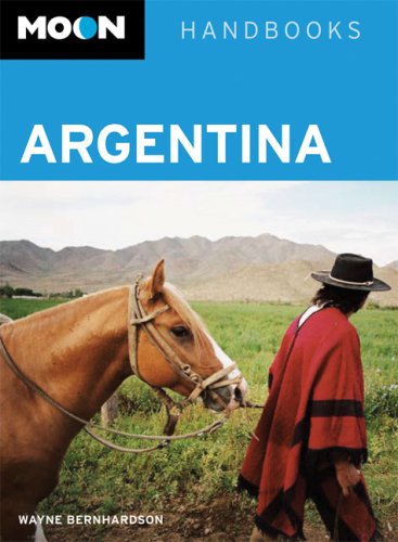 Moon Argentina (Moon Handbooks) by Wayne Bernhardson