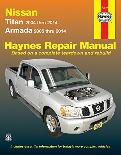 Nissan Titan and Armada 2004 thru 2014: Titan 2004 thru 2014, Armada 2005 thru 2014 by Editors of Haynes Manuals