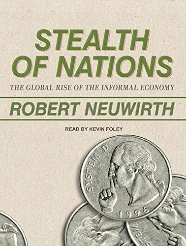 Stealth of Nations: The Global Rise of the Informal Economy by Robert Neuwirth