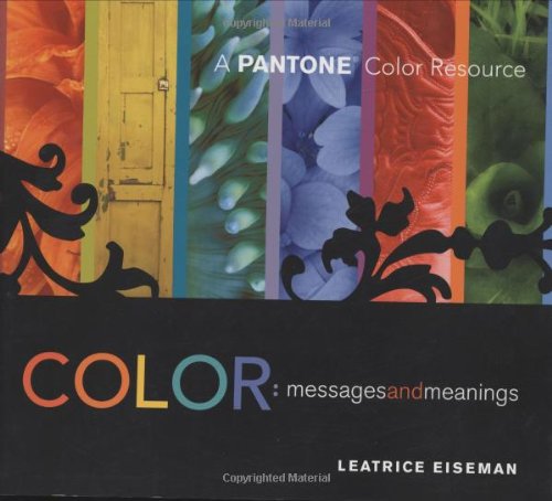 Color - Messages & Meanings: A PANTONE Color Resource by Leatrice Eiseman