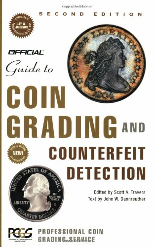 The Official Guide to Coin Grading and Counterfeit Detection, 2nd Edition by Scott A. Travers