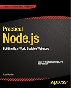 Practical Node.js: Building Real-World Scalable Web Apps