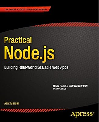Practical Node.js: Building Real-World Scalable Web Apps