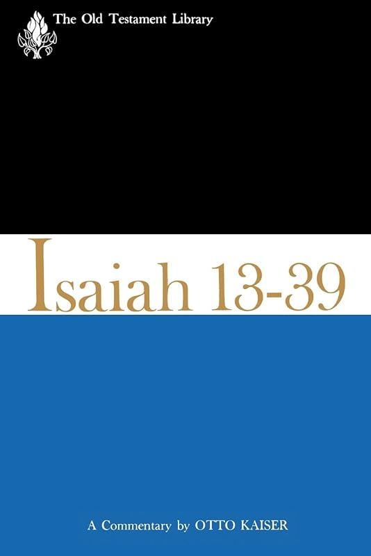 Isaiah 13-39 (1974): A Commentary (The Old Testament Library) by Otto Kaiser