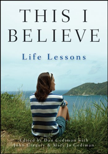 This I Believe: Life Lessons by Dan Gediman