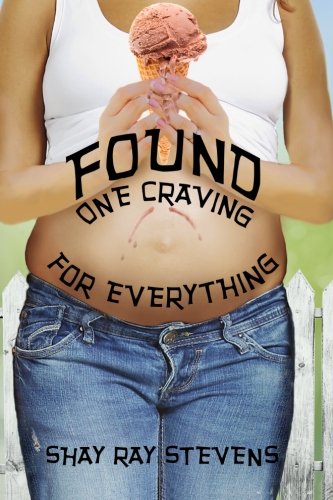 Found: One Craving For Everything (Lost and Found) by Shay Ray Stevens