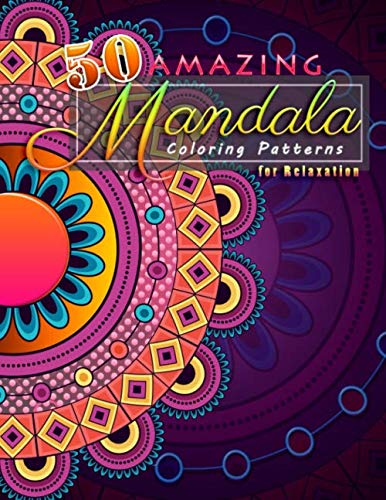 50 Amazing Mandala Coloring Patterns For Relaxation: The Beautiful Mandalas Coloring Book For Stress Relief And Relaxation , Designed To Teen And Adult by JPDutchie Studio