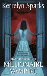 How to Marry a Millionaire Vampire (Love at Stake, Book 1)