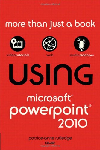 Using Microsoft PowerPoint 2010 by Patrice-Anne Rutledge
