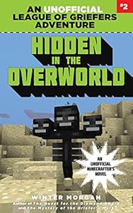 Hidden in the Overworld: An Unofficial League of Griefers Adventure, #2