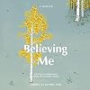 Believing Me: Healing from Narcissistic Abuse and Complex Trauma