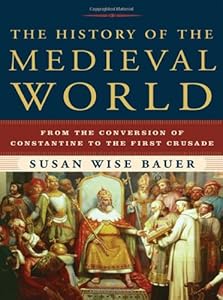 The History of the Medieval World: From the Conversion of Constantine to the First Crusade