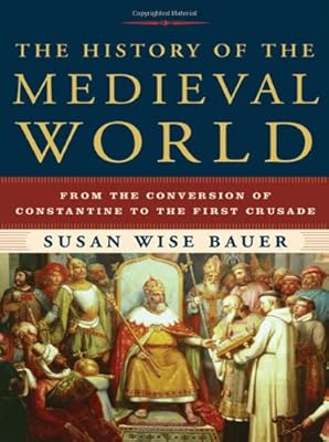 The History of the Medieval World: From the Conversion of Constantine to the First Crusade