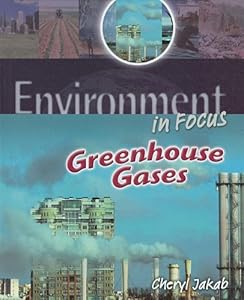 Greenhouse Gases (Environment in Focus)