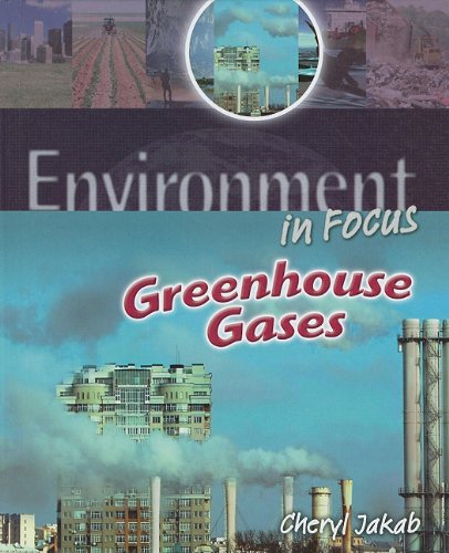 Greenhouse Gases (Environment in Focus) by Cheryl Jakab