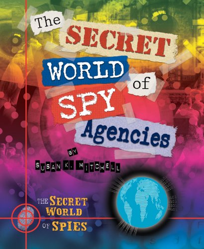 The secret world of spy agencies by Susan K Mitchell