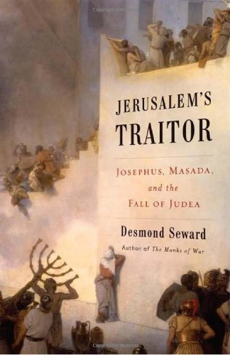 Jerusalem's Traitor: Josephus, Masada, and the Fall of Judea by Desmond Seward