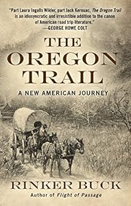 The Oregon Trail: A New American Journey by Rinker Buck
