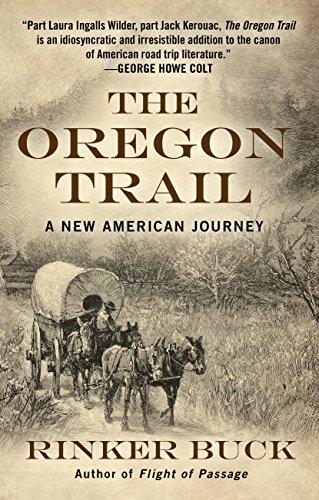 The Oregon Trail: A New American Journey by Rinker Buck