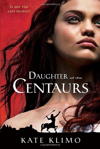 Centauriad #1: Daughter of the Centaurs by Kate Klimo