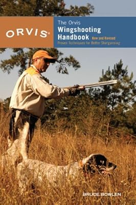 The Orvis Wingshooting Handbook, Fully Revised and Updated: Proven Techniques for Better Shotgunning