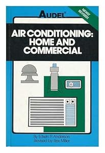 Air Conditioning: Home and Commercial (Audel) by Edwin P. Anderson