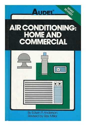 Air Conditioning: Home and Commercial (Audel) by Edwin P. Anderson