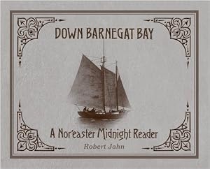 Down Barnegat Bay: A Nor'Easter Midnight Reader : The Sesquicentennial Edition by Robert Jahn