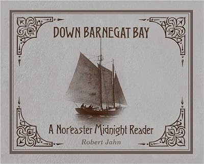 Down Barnegat Bay: A Nor'Easter Midnight Reader : The Sesquicentennial Edition