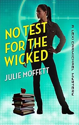 No Test for the Wicked: A Lexi Carmichael Mystery, Book Five