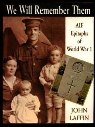 We Will Remember Them: AIF Epitaphs of World War I by John Laffin