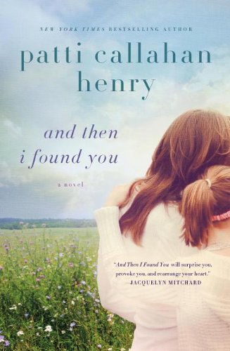 And Then I Found You: A Novel by Patti Callahan Henry