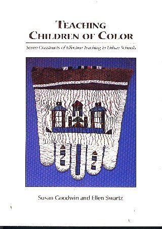 Teaching Children of Color: Seven Constructs of Effective Teaching in Urban Schools by Susan Goodwin
