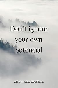 Don't ignore your own potencial: Foggy Forest Gratitude Journal 100 Entries To Create Positive Thinking by Wild Journals