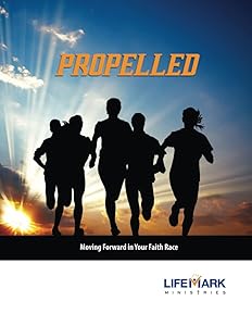 Propelled: Moving Forward in Your Faith Race by Jennifer Hicks