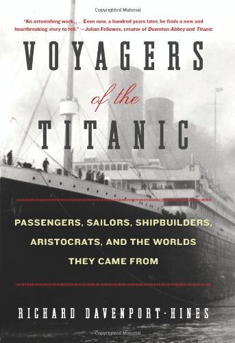 Voyagers of the Titanic by Richard Davenport-Hines