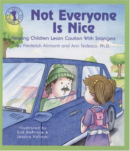 Not Everyone Is Nice: Helping Children Learn Caution with Strangers (Let's Talk) by Frederick Alimonti