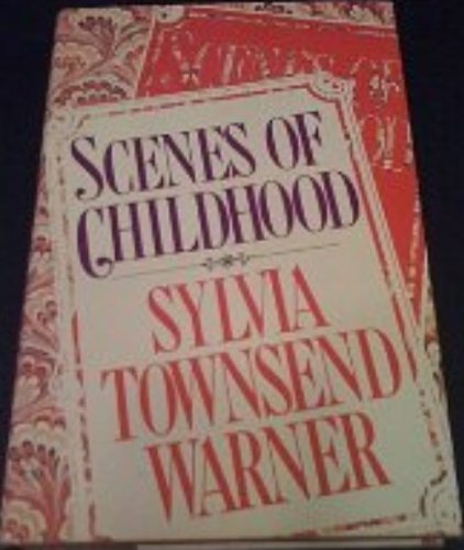 Scenes of Childhood by Sylvia Townsend Warner