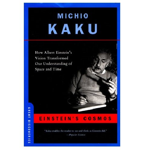 Einstein's Cosmos: How Albert Einstein's Vision Transformed Our Understanding of Space and Time by Michio Kaku