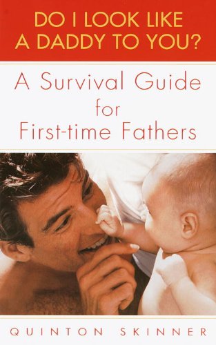 Do I Look Like a Daddy to You?: A Survival Guide for First-Time Fathers by Quinton Skinner