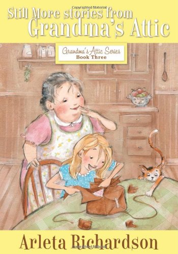 Still More Stories from Grandma's Attic by Arleta Richardson