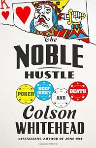 The Noble Hustle: Poker, Beef Jerky, and Death