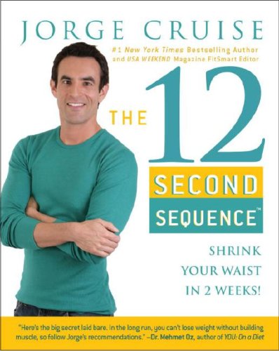 The 12 Second Sequence: Shrink Your Waist in 2 Weeks by Jorge Cruise