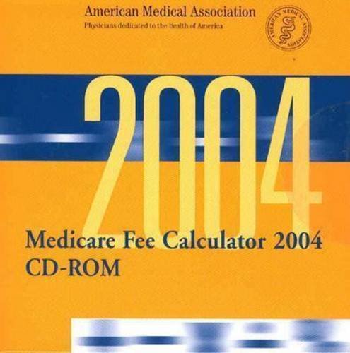 Medicare Fee Calculator 2004 Local Version: Single User by American Medical Association
