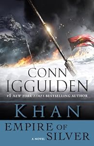 Khan: Empire of Silver: A Novel of the Khan Empire (Conqueror series Book 4)