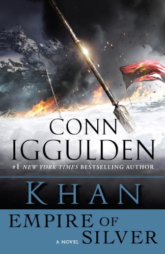 Khan: Empire of Silver: A Novel of the Khan Empire (Conqueror series Book 4) by Conn Iggulden