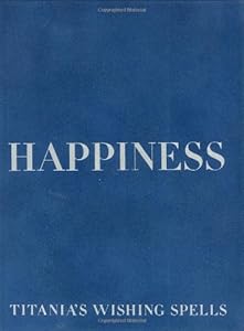 Happiness (Titania's Wishing Spells) by Titania Hardie