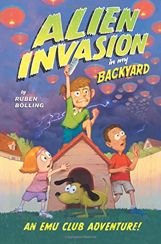 Alien Invasion in My Backyard: An EMU Club Adventure by Ruben Bolling