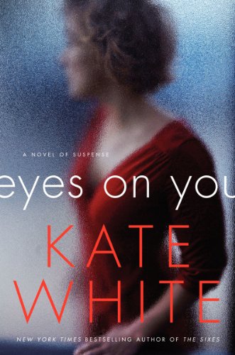 Eyes on You: A Novel of Suspense by Kate White